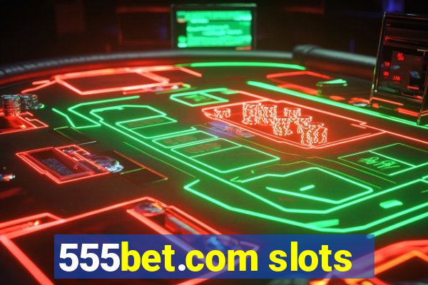 555bet.com slots